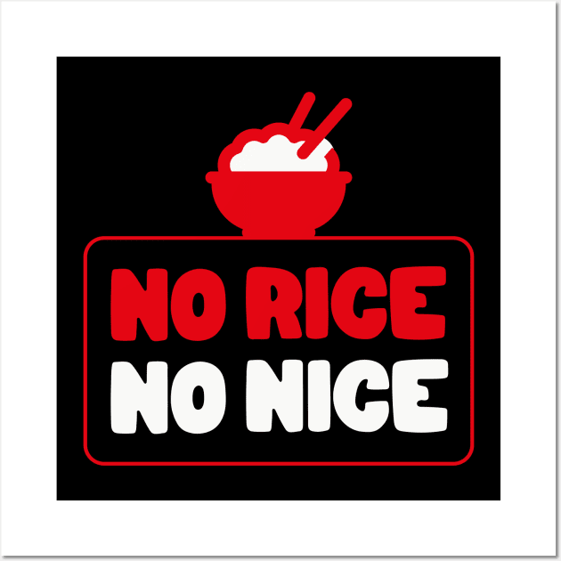 No rice No Nice Wall Art by Shacalacah